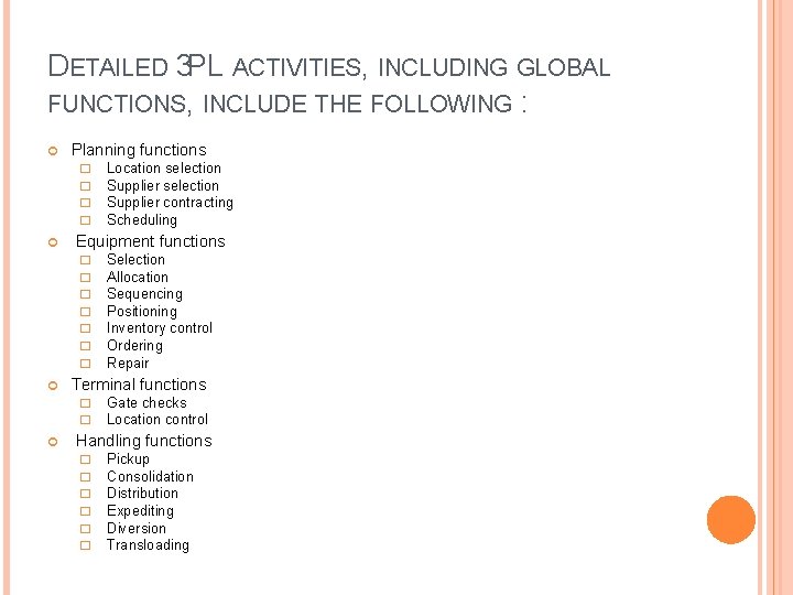 DETAILED 3 PL ACTIVITIES, INCLUDING GLOBAL FUNCTIONS, INCLUDE THE FOLLOWING : Planning functions �