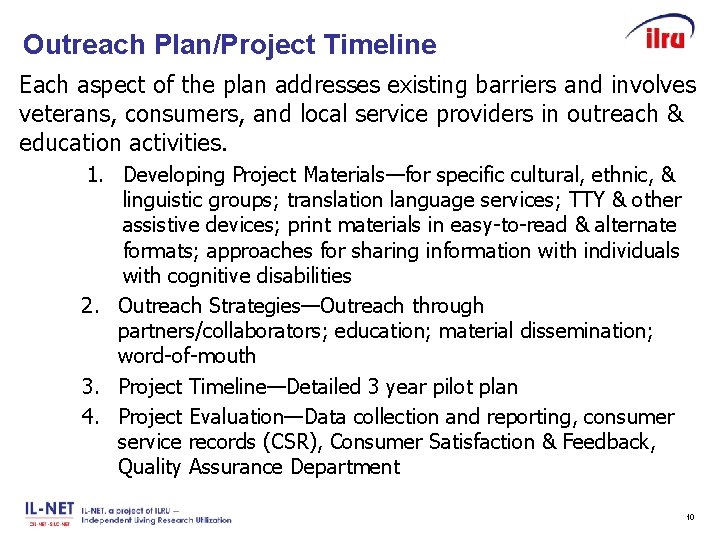 Outreach Plan/Project Timeline Slide 10 Each aspect of the plan addresses existing barriers and