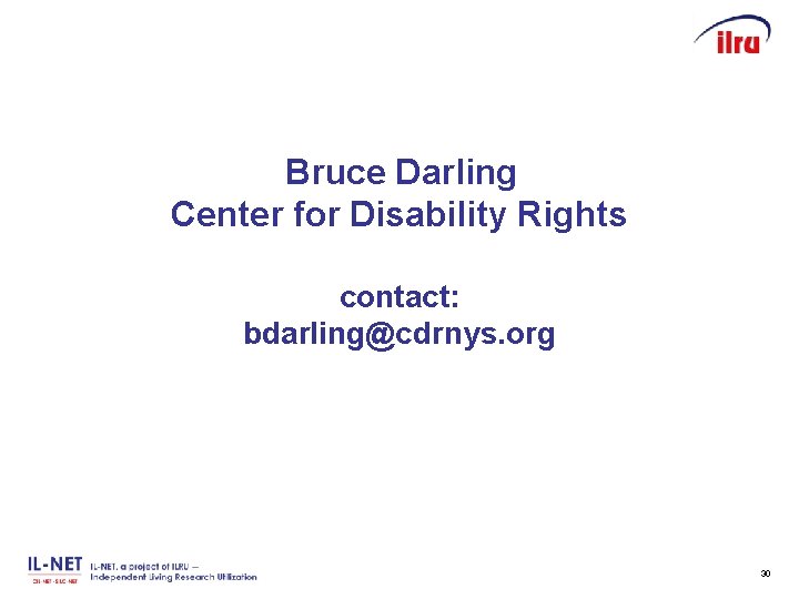 Bruce Darling Center for Disability Rights Slide 30 contact: bdarling@cdrnys. org 30 