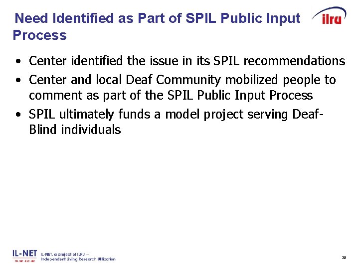Need Identified as Part of SPIL Public Input Process Slide 39 • Center identified