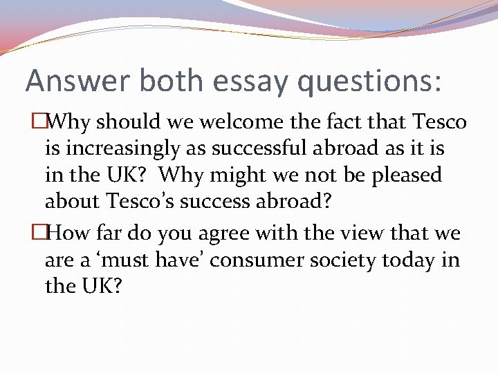 Answer both essay questions: �Why should we welcome the fact that Tesco is increasingly