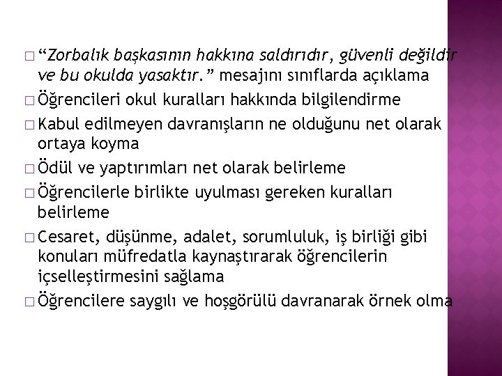 � “Zorbalık başkasının hakkına saldırıdır, güvenli değildir ve bu okulda yasaktır. ” mesajını sınıflarda