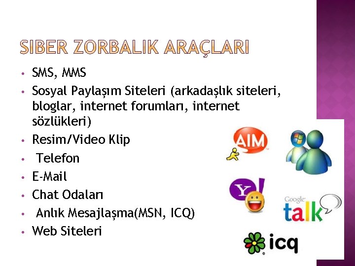  • • SMS, MMS Sosyal Paylaşım Siteleri (arkadaşlık siteleri, bloglar, internet forumları, internet