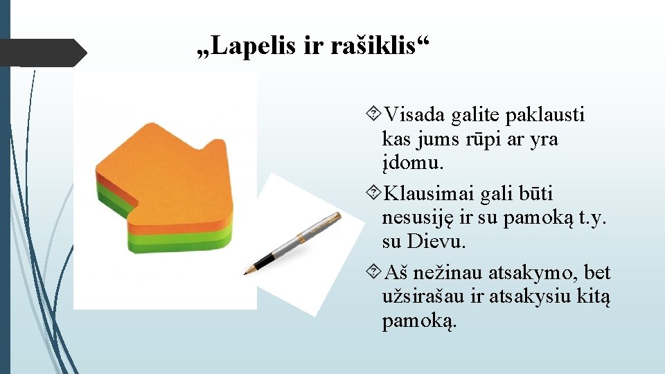 „Lapelis ir rašiklis“ Visada galite paklausti kas jums rūpi ar yra įdomu. Klausimai gali