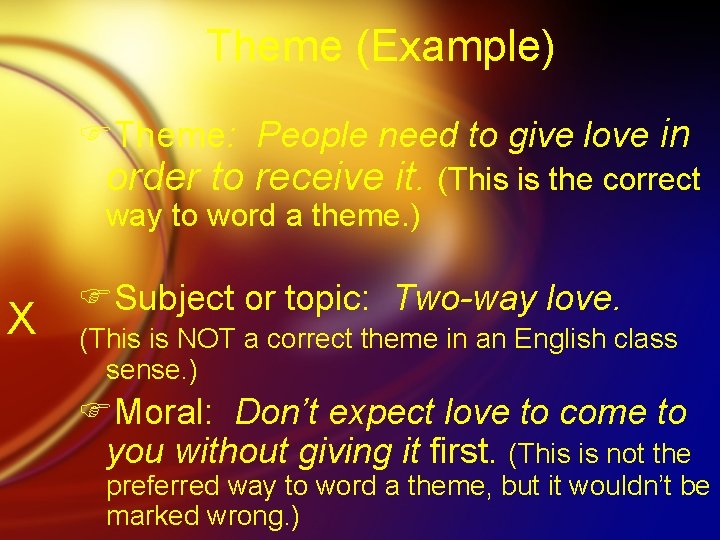Theme (Example) FTheme: People need to give love in order to receive it. (This