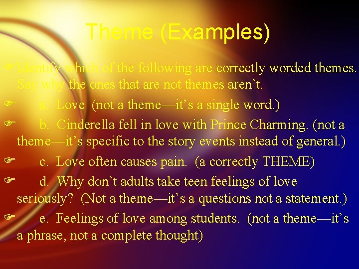 Theme (Examples) FIdentify which of the following are correctly worded themes. Say why the