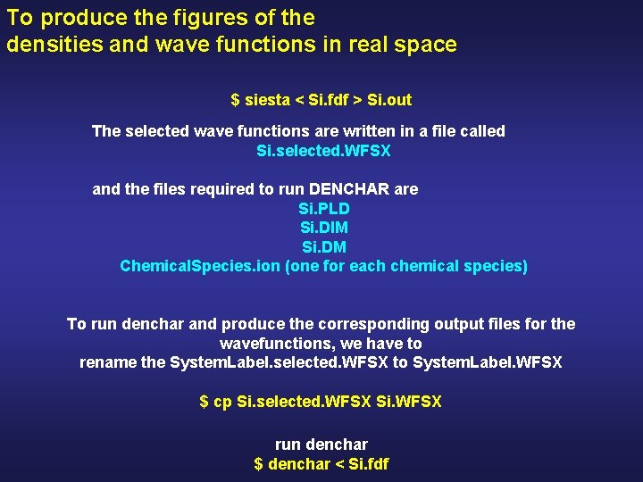 To produce the figures of the densities and wave functions in real space $