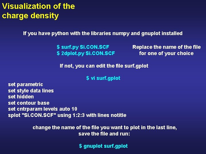 Visualization of the charge density If you have python with the libraries numpy and