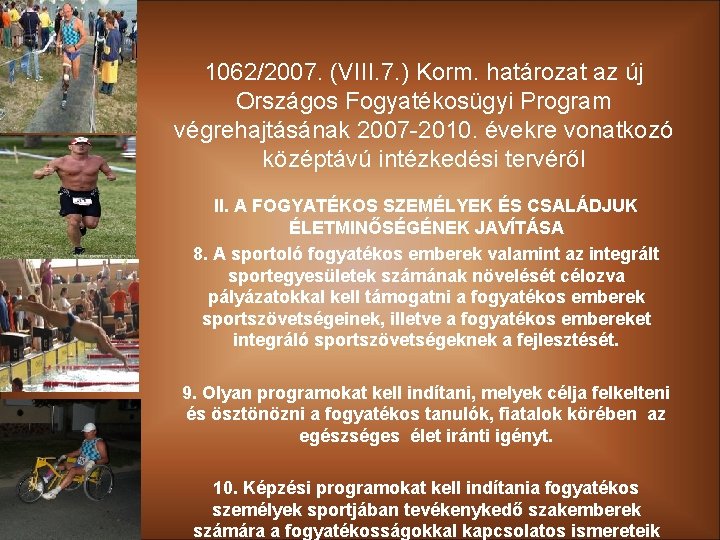 1062/2007. (VIII. 7. ) Korm. határozat az új Országos Fogyatékosügyi Program végrehajtásának 2007 -2010.