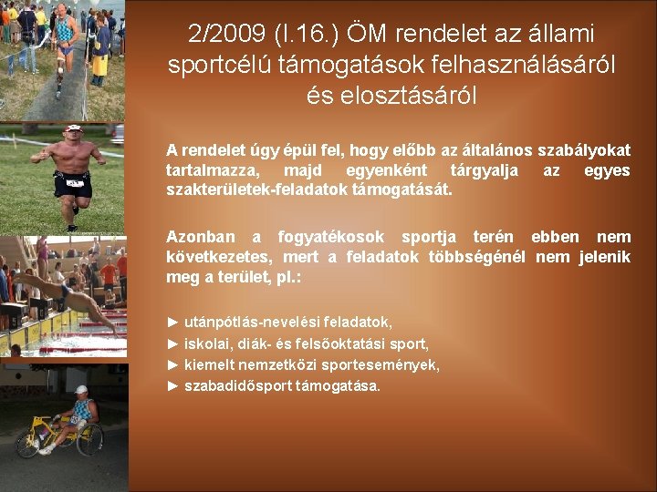 2/2009 (I. 16. ) ÖM rendelet az állami sportcélú támogatások felhasználásáról és elosztásáról A