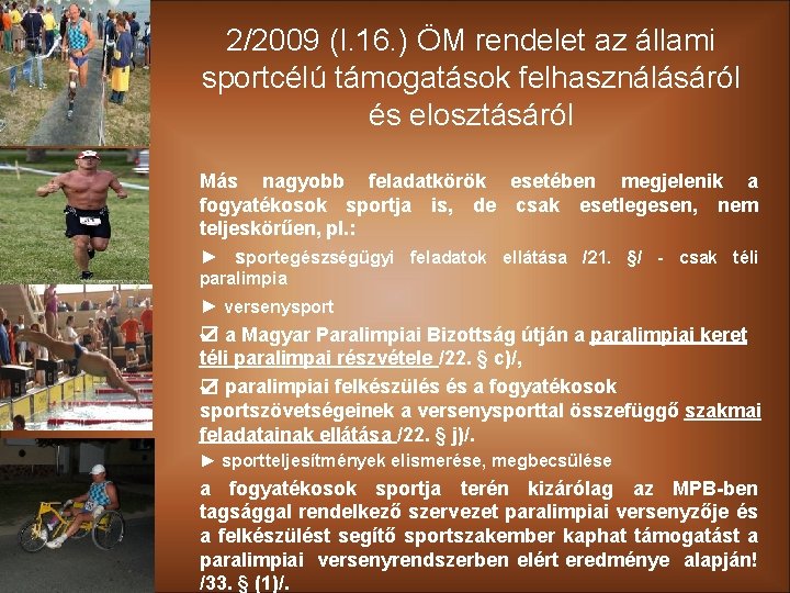 2/2009 (I. 16. ) ÖM rendelet az állami sportcélú támogatások felhasználásáról és elosztásáról Más