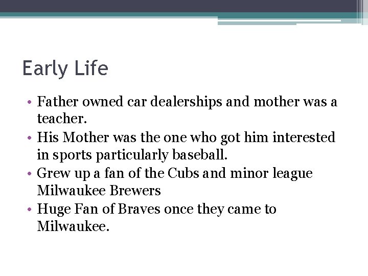 Early Life • Father owned car dealerships and mother was a teacher. • His