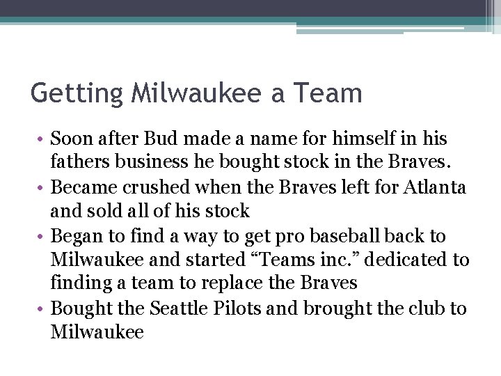 Getting Milwaukee a Team • Soon after Bud made a name for himself in