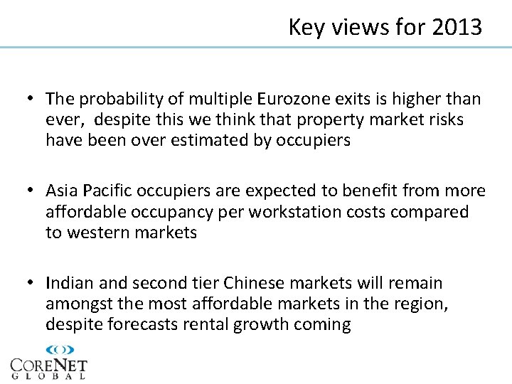 Key views for 2013 • The probability of multiple Eurozone exits is higher than