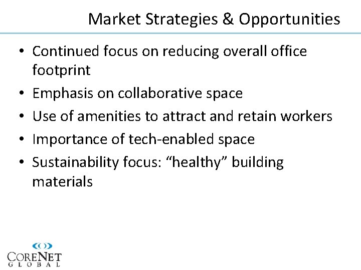 Market Strategies & Opportunities • Continued focus on reducing overall office footprint • Emphasis