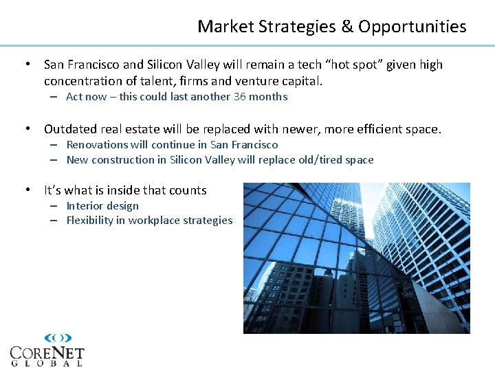 Market Strategies & Opportunities • San Francisco and Silicon Valley will remain a tech
