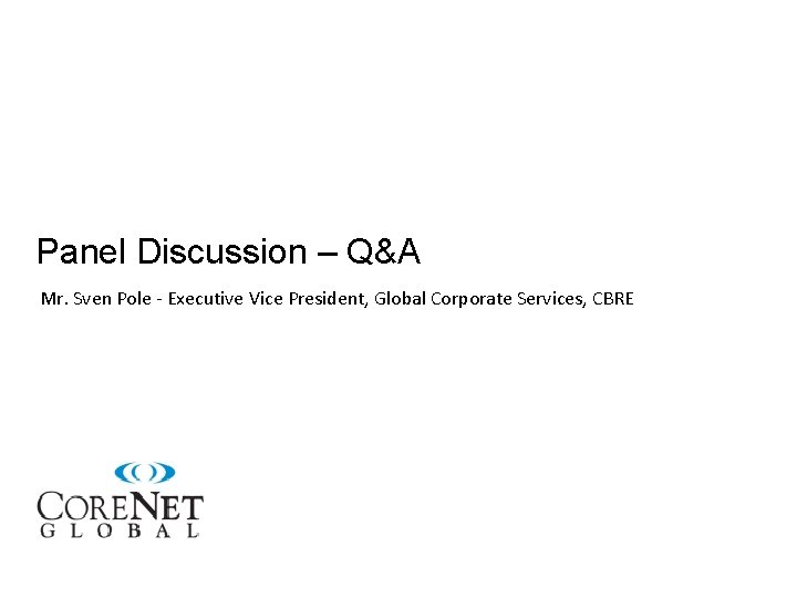 Panel Discussion – Q&A Mr. Sven Pole - Executive Vice President, Global Corporate Services,
