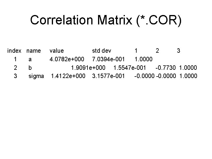 Correlation Matrix (*. COR) index name value std dev 1 2 3 1 a