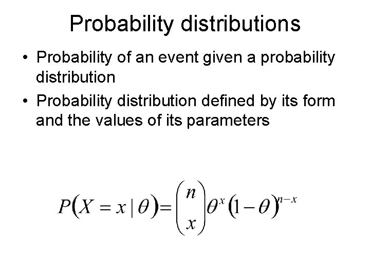 Probability distributions • Probability of an event given a probability distribution • Probability distribution