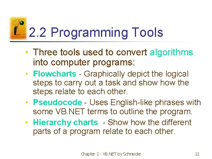 2. 2 Programming Tools • Three tools used to convert algorithms into computer programs: 2. 2 Programming Tools • Three tools used to convert algorithms into computer programs: