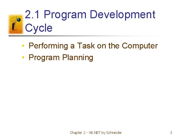 2. 1 Program Development Cycle • Performing a Task on the Computer • Program 2. 1 Program Development Cycle • Performing a Task on the Computer • Program