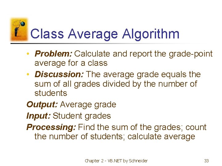 Class Average Algorithm • Problem: Calculate and report the grade-point average for a class Class Average Algorithm • Problem: Calculate and report the grade-point average for a class