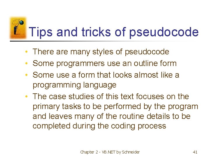 Tips and tricks of pseudocode • There are many styles of pseudocode • Some Tips and tricks of pseudocode • There are many styles of pseudocode • Some