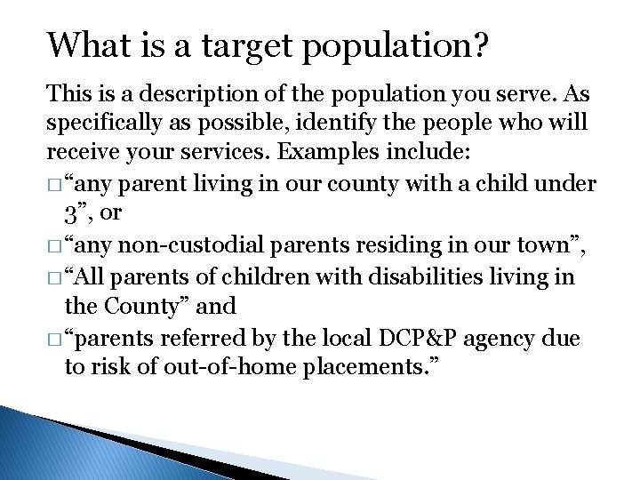 What is a target population? This is a description of the population you serve.