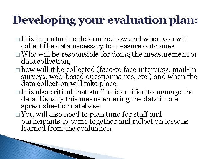 Developing your evaluation plan: � It is important to determine how and when you