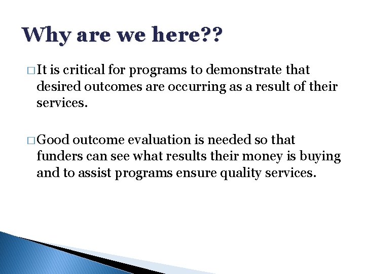 Why are we here? ? � It is critical for programs to demonstrate that
