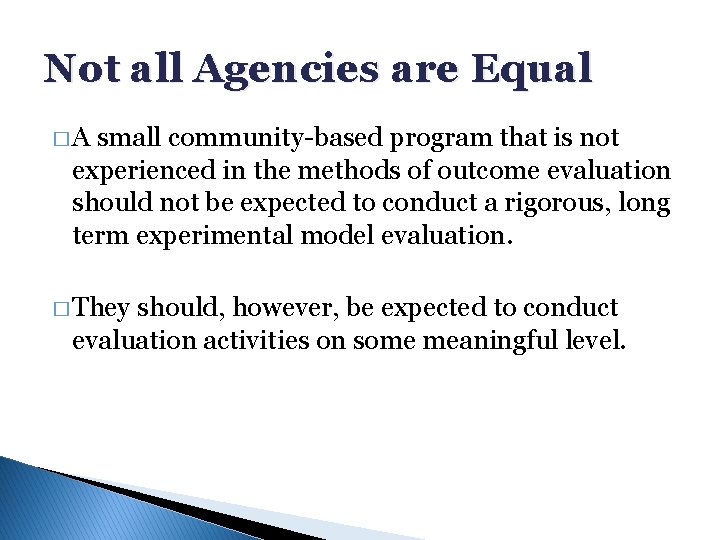 Not all Agencies are Equal �A small community-based program that is not experienced in