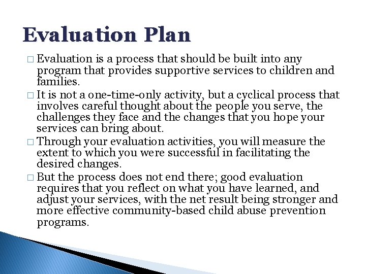 Evaluation Plan � Evaluation is a process that should be built into any program