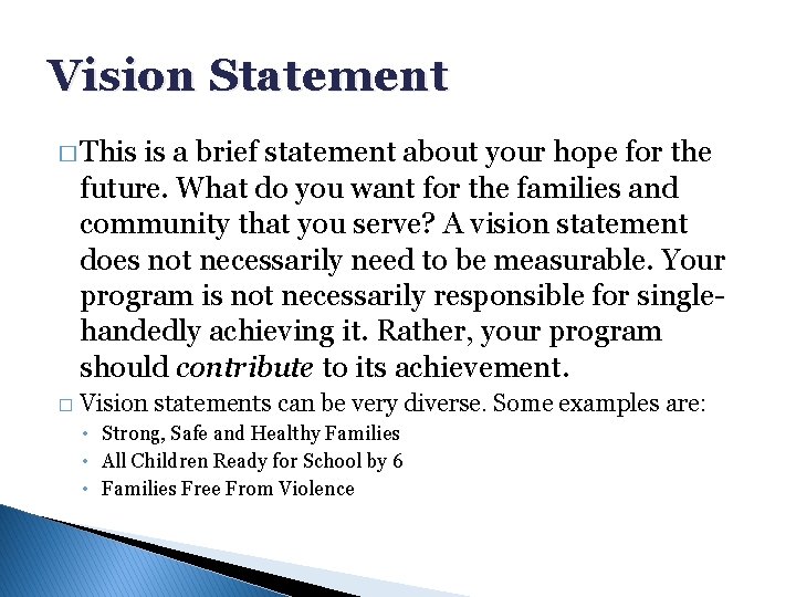 Vision Statement � This is a brief statement about your hope for the future.