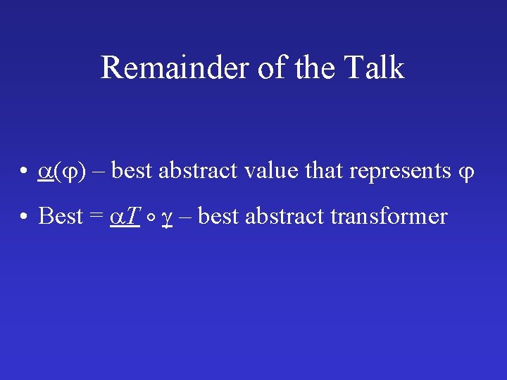 Remainder of the Talk • ( ) – best abstract value that represents •