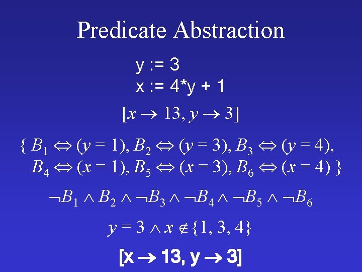 Predicate Abstraction y : = 3 x : = 4*y + 1 [x 13,