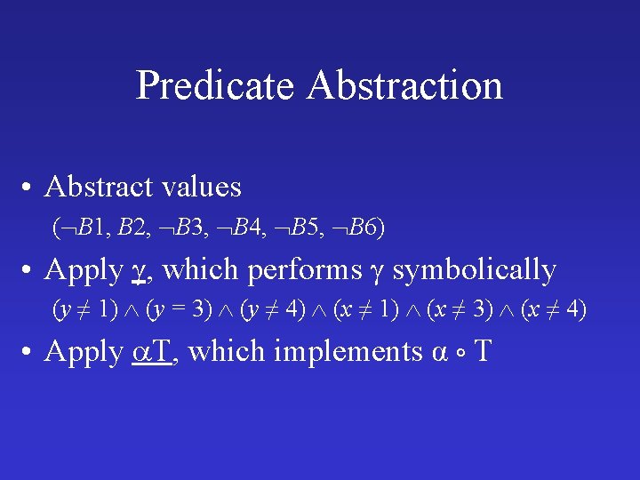 Predicate Abstraction • Abstract values ( B 1, B 2, B 3, B 4,