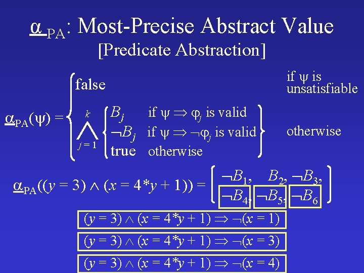 α PA: Most-Precise Abstract Value [Predicate Abstraction] if is unsatisfiable false PA( ) =