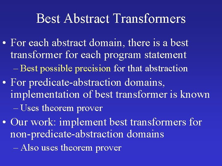 Best Abstract Transformers • For each abstract domain, there is a best transformer for