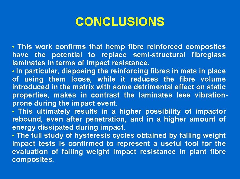 CONCLUSIONS • This work confirms that hemp fibre reinforced composites have the potential to