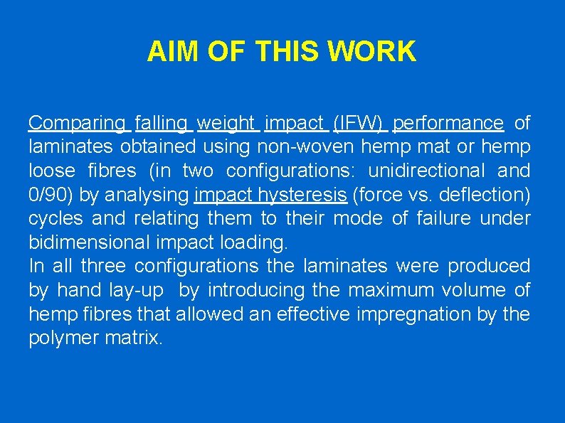 AIM OF THIS WORK Comparing falling weight impact (IFW) performance of laminates obtained using