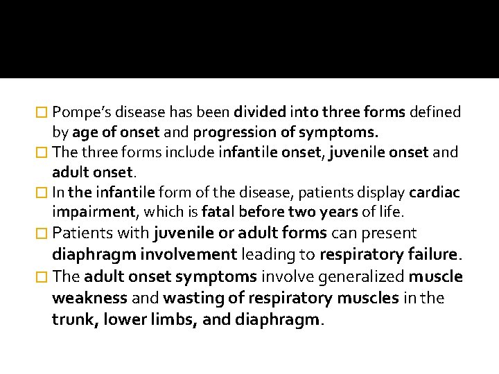 � Pompe’s disease has been divided into three forms defined by age of onset