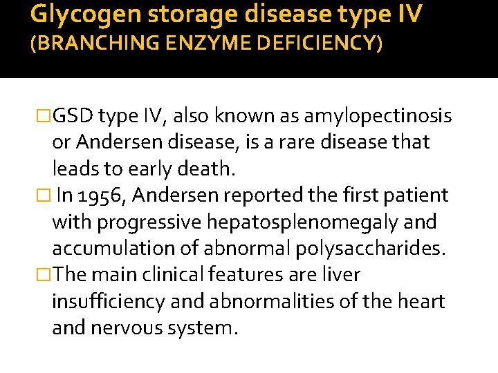 Glycogen storage disease type IV (BRANCHING ENZYME DEFICIENCY) �GSD type IV, also known as