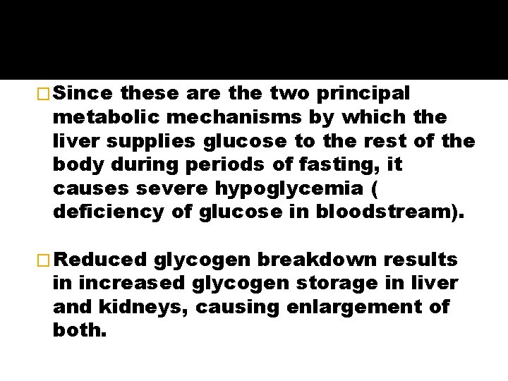 � Since these are the two principal metabolic mechanisms by which the liver supplies