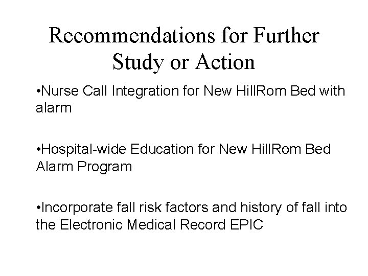 Recommendations for Further Study or Action • Nurse Call Integration for New Hill. Rom