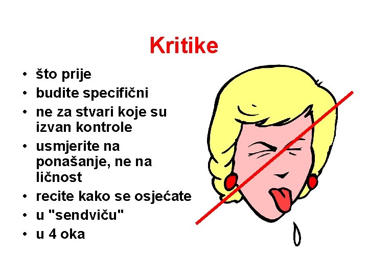 Kritike • što prije • budite specifični • ne za stvari koje su izvan