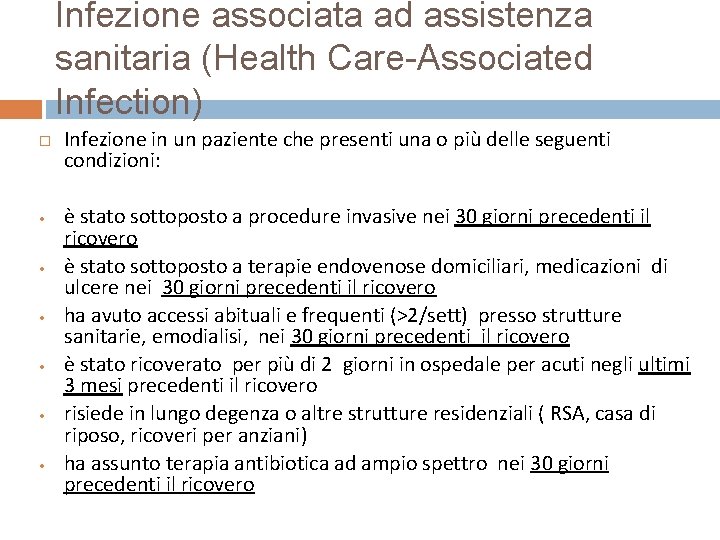 Infezione associata ad assistenza sanitaria (Health Care-Associated Infection) • • • Infezione in un