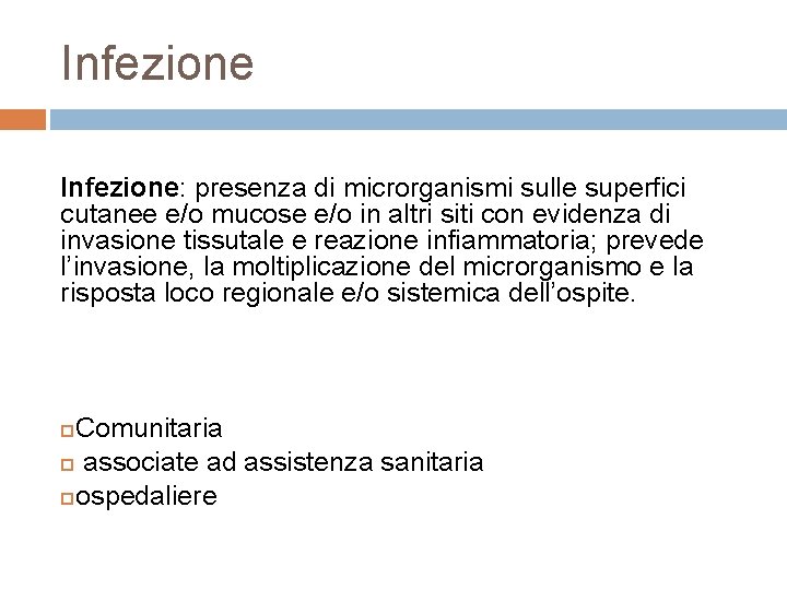 Infezione: presenza di microrganismi sulle superfici cutanee e/o mucose e/o in altri siti con