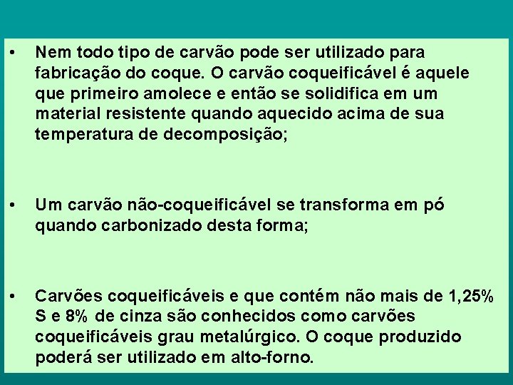  • Nem todo tipo de carvão pode ser utilizado para fabricação do coque.