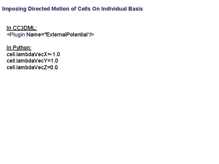 Imposing Directed Motion of Cells On Individual Basis In CC 3 DML: <Plugin Name="External.