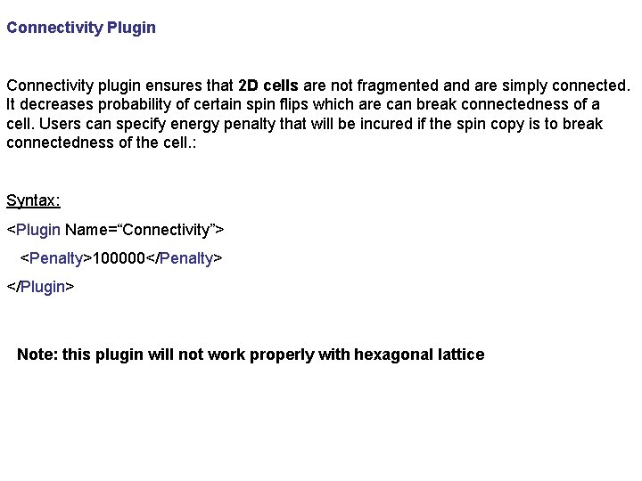 Connectivity Plugin Connectivity plugin ensures that 2 D cells are not fragmented and are